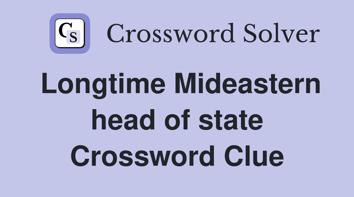 Longtime Mideastern head of state Crossword Clue