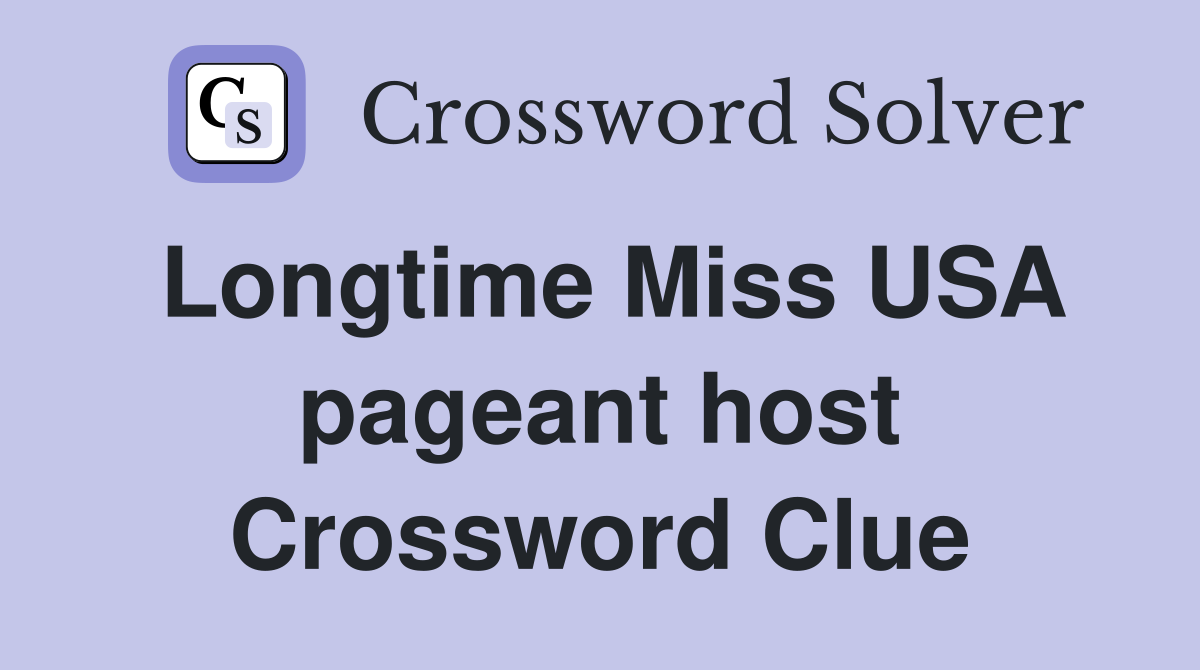 Longtime Miss USA pageant host Crossword Clue