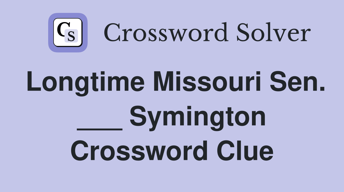 Longtime Missouri Sen. ___ Symington Crossword Clue