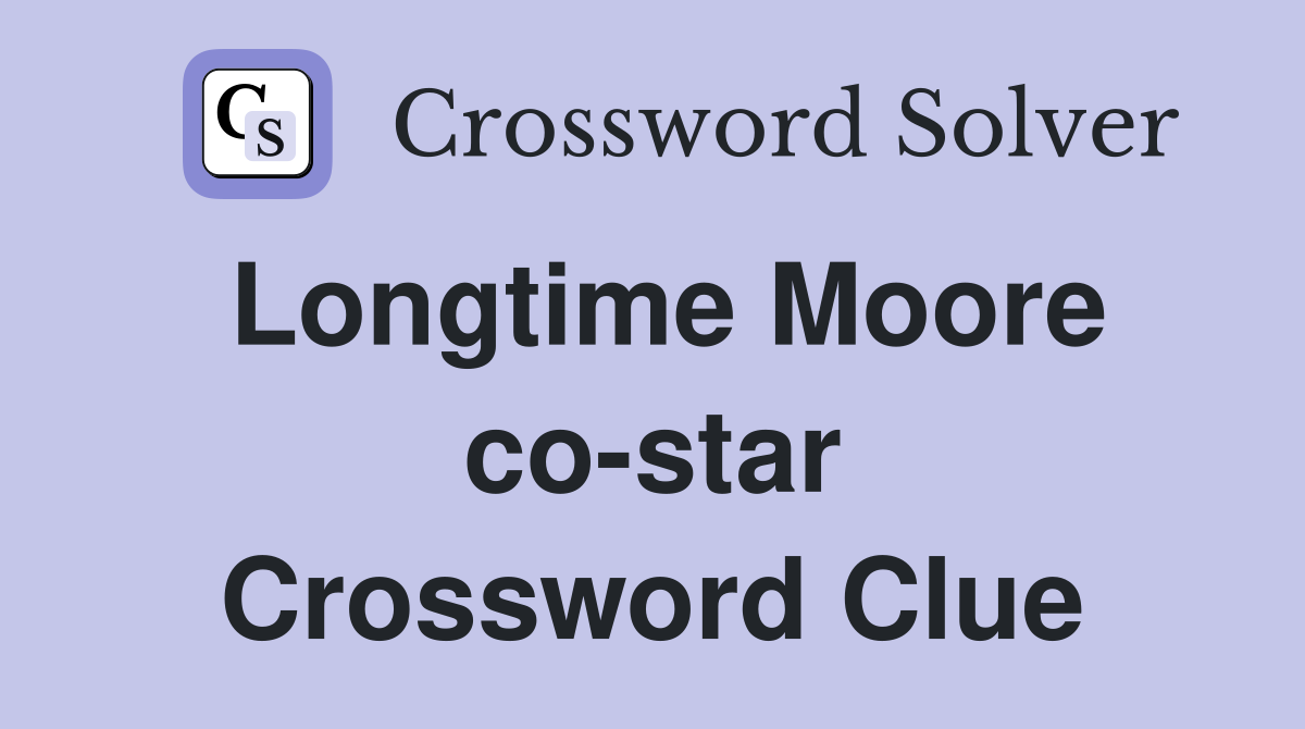 Longtime Moore co-star Crossword Clue