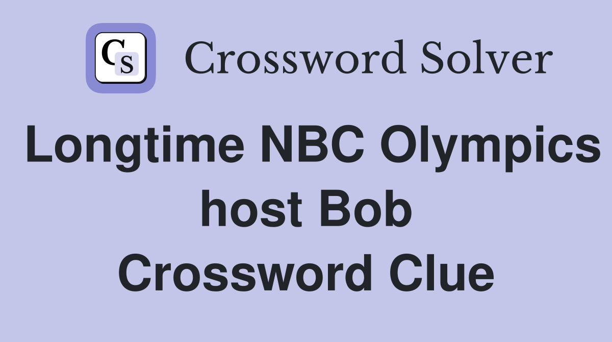 Longtime NBC Olympics host Bob Crossword Clue
