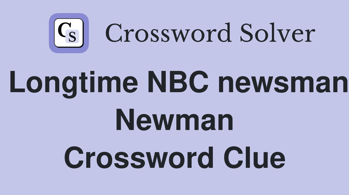 Longtime NBC newsman Newman Crossword Clue