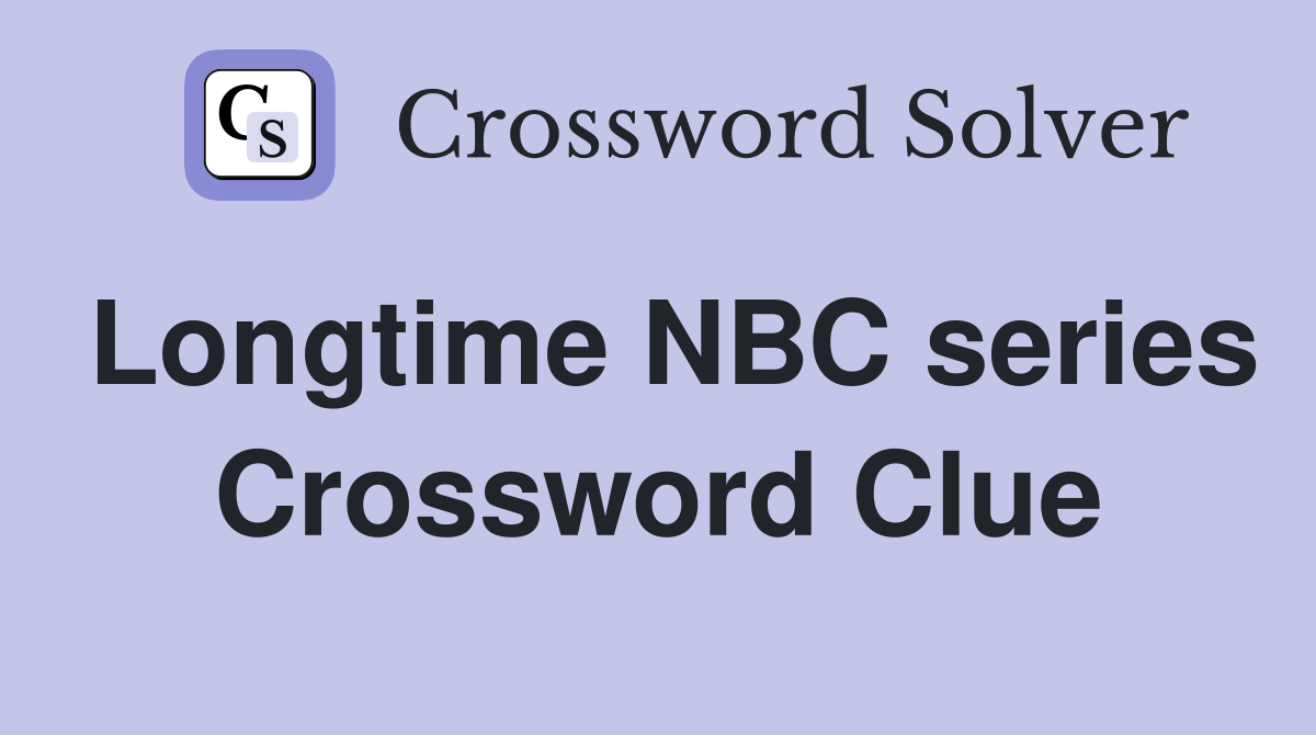 Longtime NBC series Crossword Clue