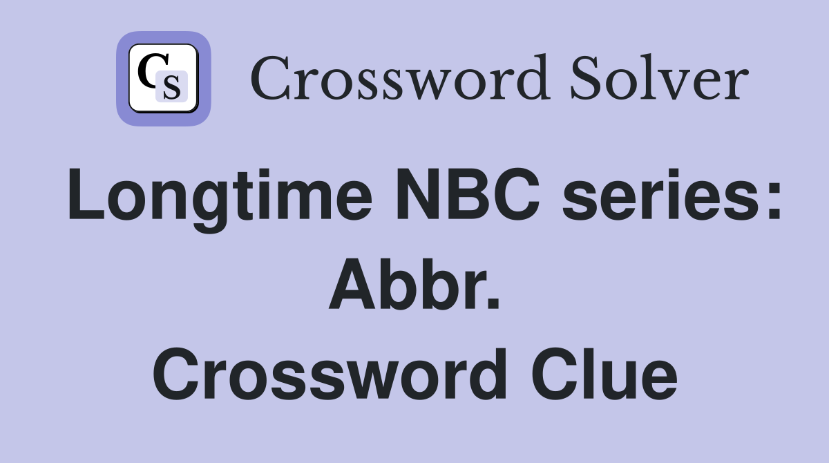 Longtime NBC series: Abbr. Crossword Clue