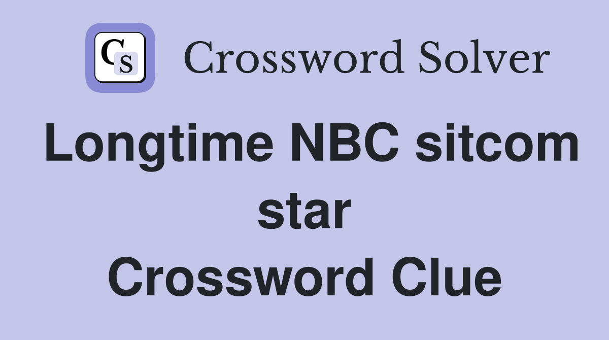 Longtime NBC sitcom star Crossword Clue