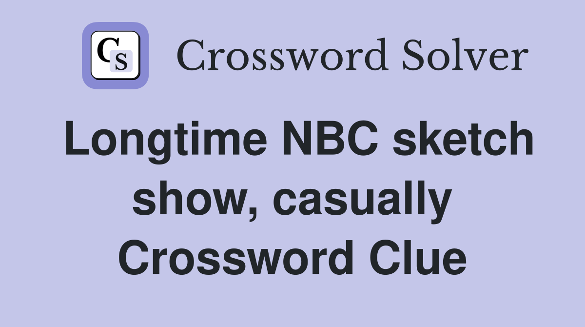 Longtime NBC sketch show, casually Crossword Clue