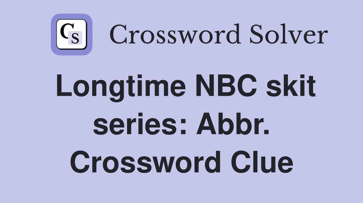 Longtime NBC skit series: Abbr. Crossword Clue