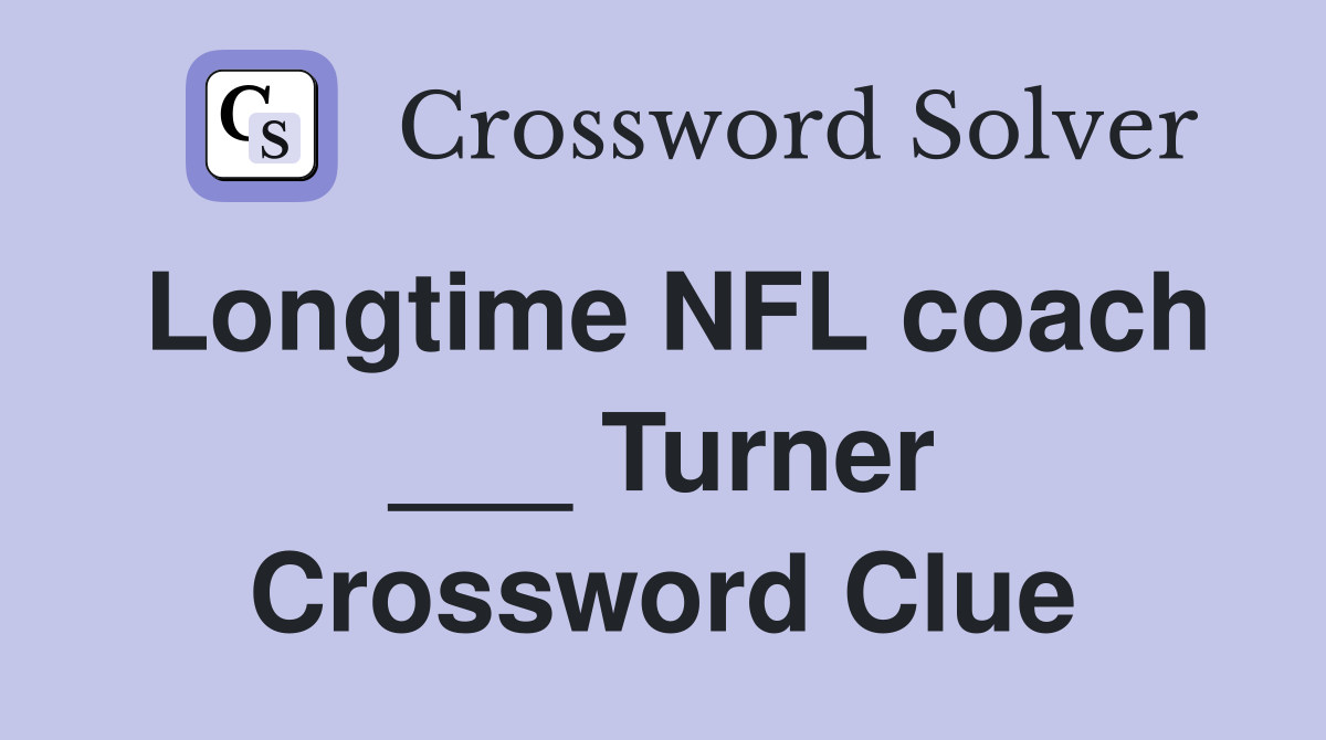 Longtime NFL coach ___ Turner Crossword Clue