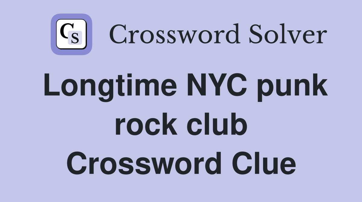 Longtime NYC punk rock club Crossword Clue Answers Crossword Solver