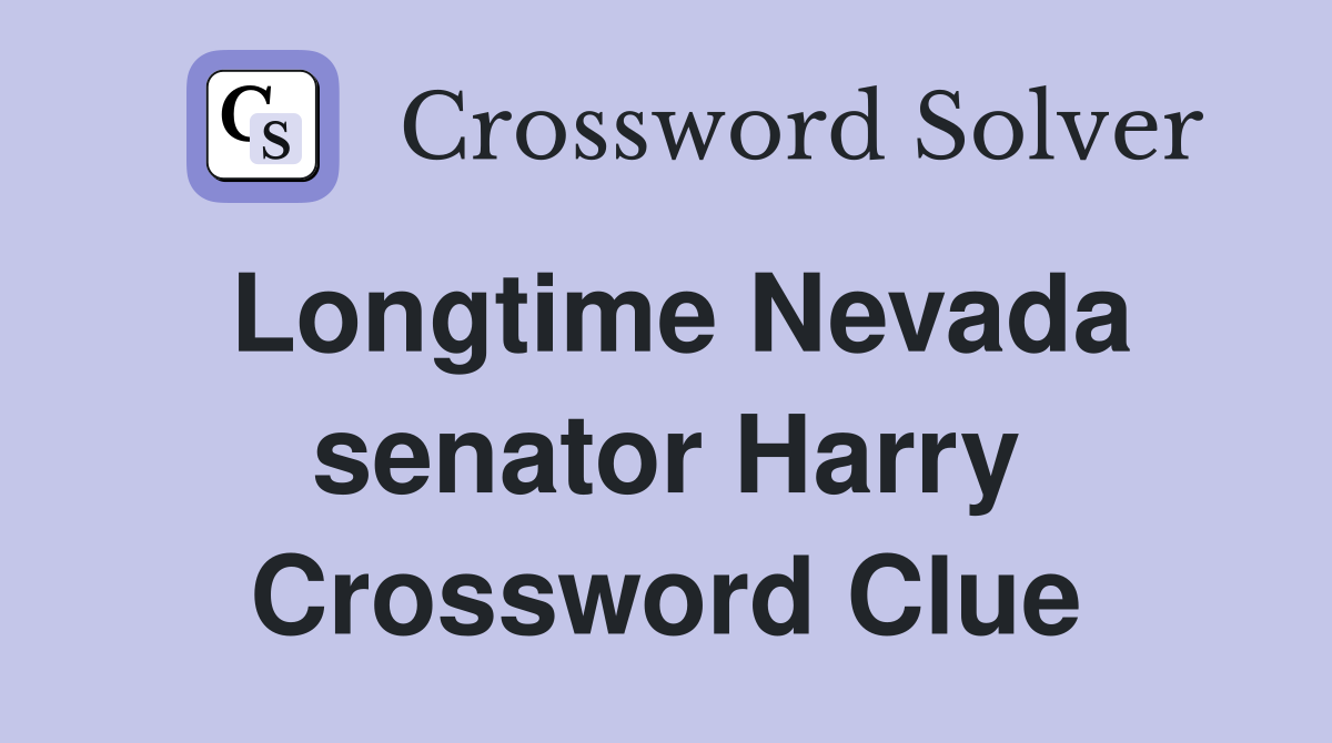 Longtime Nevada senator Harry Crossword Clue