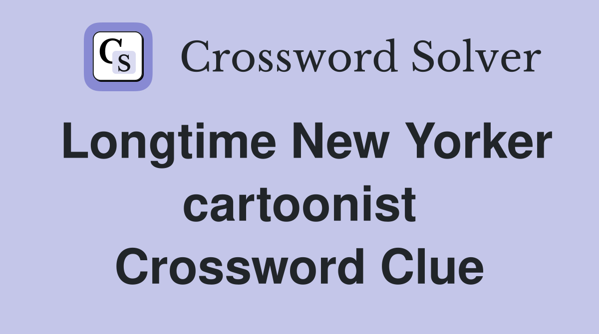 Longtime New Yorker cartoonist Crossword Clue