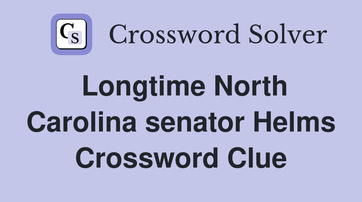 Longtime North Carolina senator Helms Crossword Clue