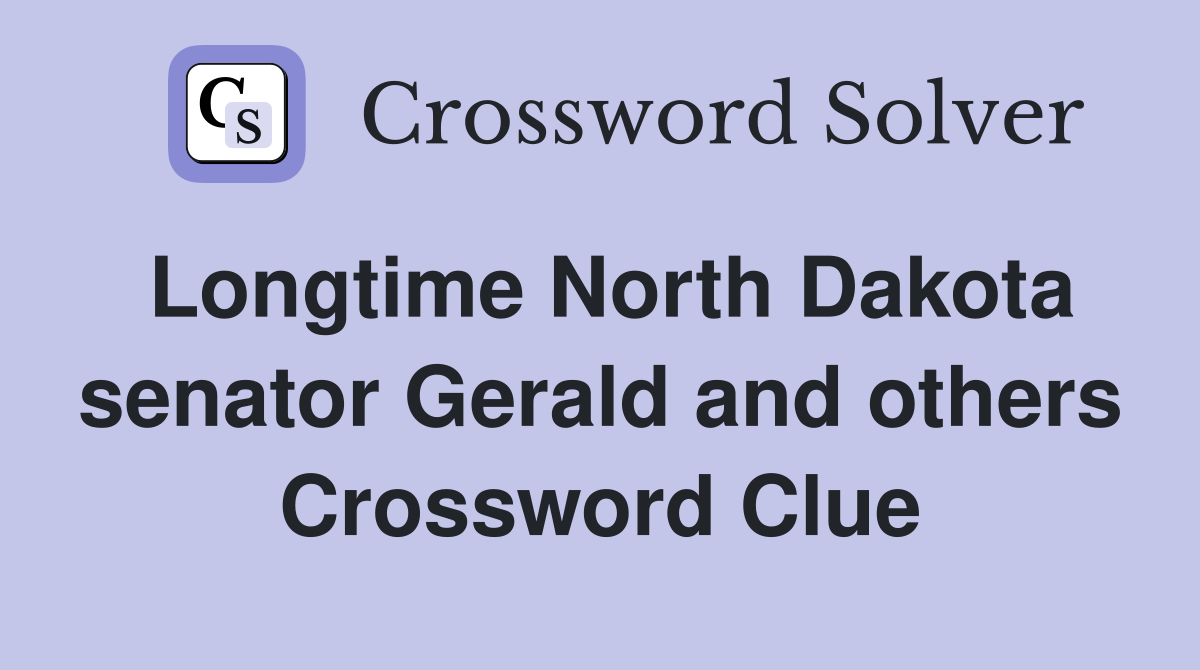 Longtime North Dakota senator Gerald and others Crossword Clue