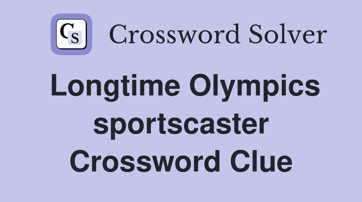 Longtime Olympics sportscaster Crossword Clue