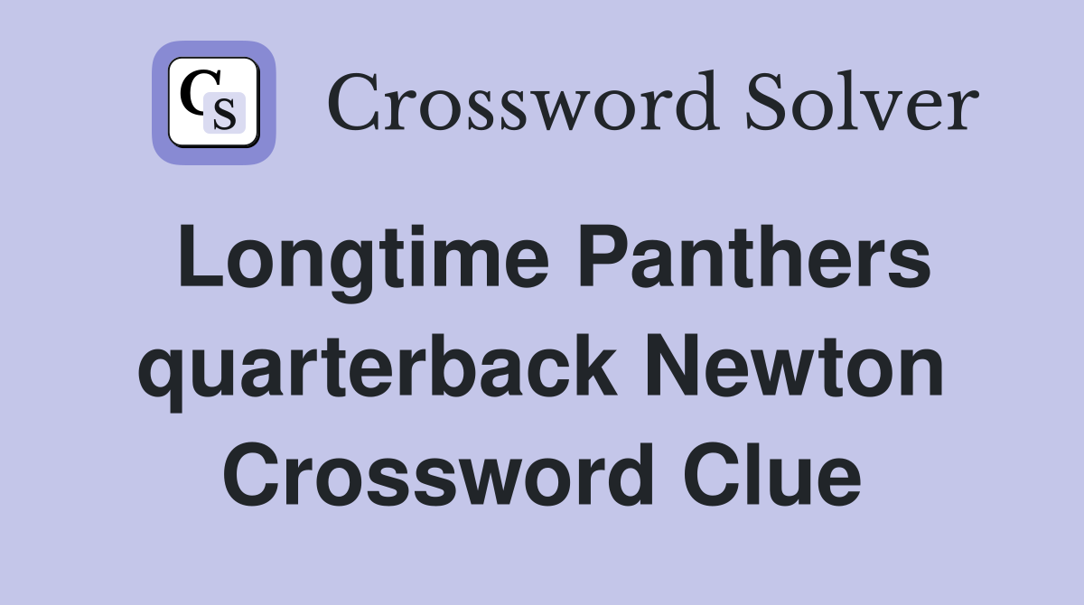 Longtime Panthers quarterback Newton Crossword Clue