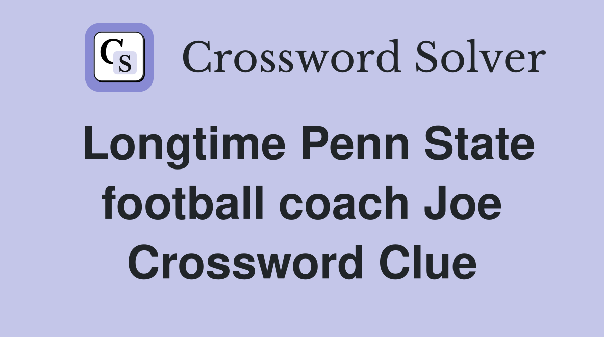 Longtime Penn State football coach Joe Crossword Clue