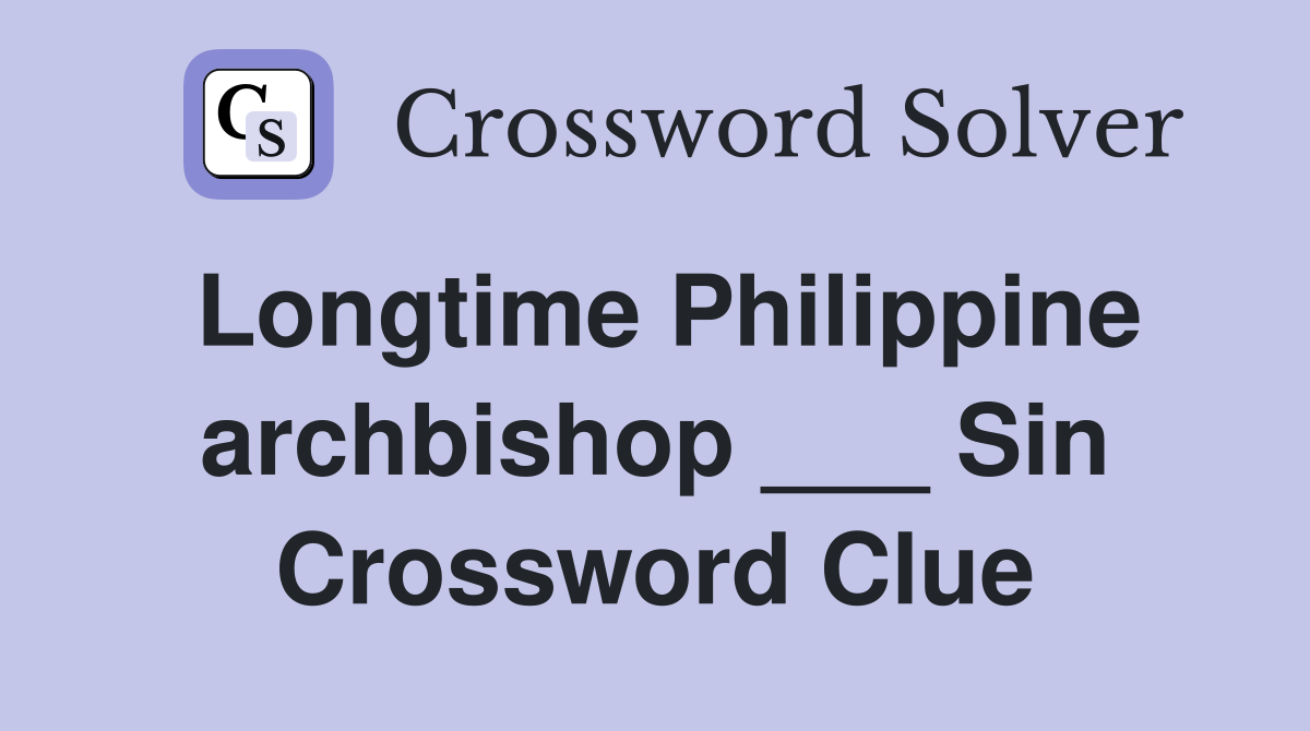 Longtime Philippine archbishop ___ Sin Crossword Clue