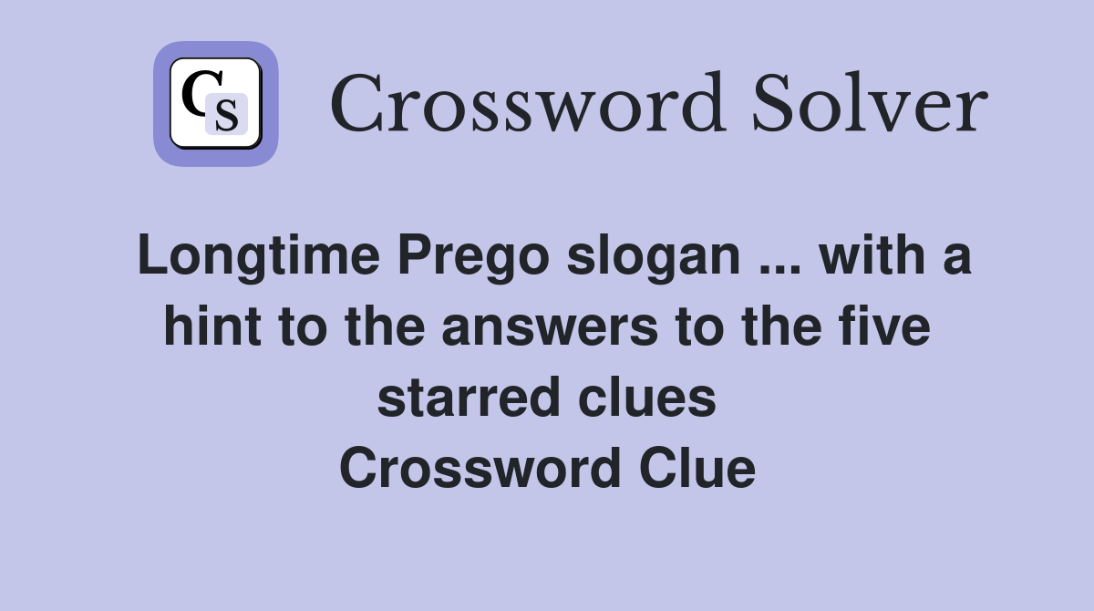 Longtime Prego slogan ... with a hint to the answers to the five starred clues Crossword Clue