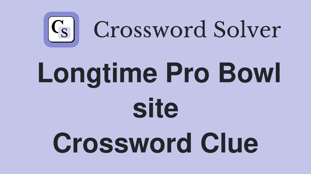 Longtime Pro Bowl site Crossword Clue