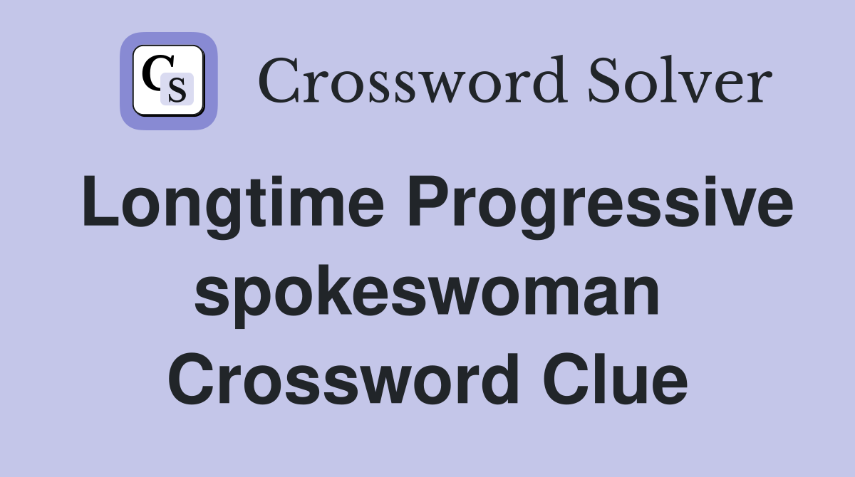 Longtime Progressive spokeswoman Crossword Clue