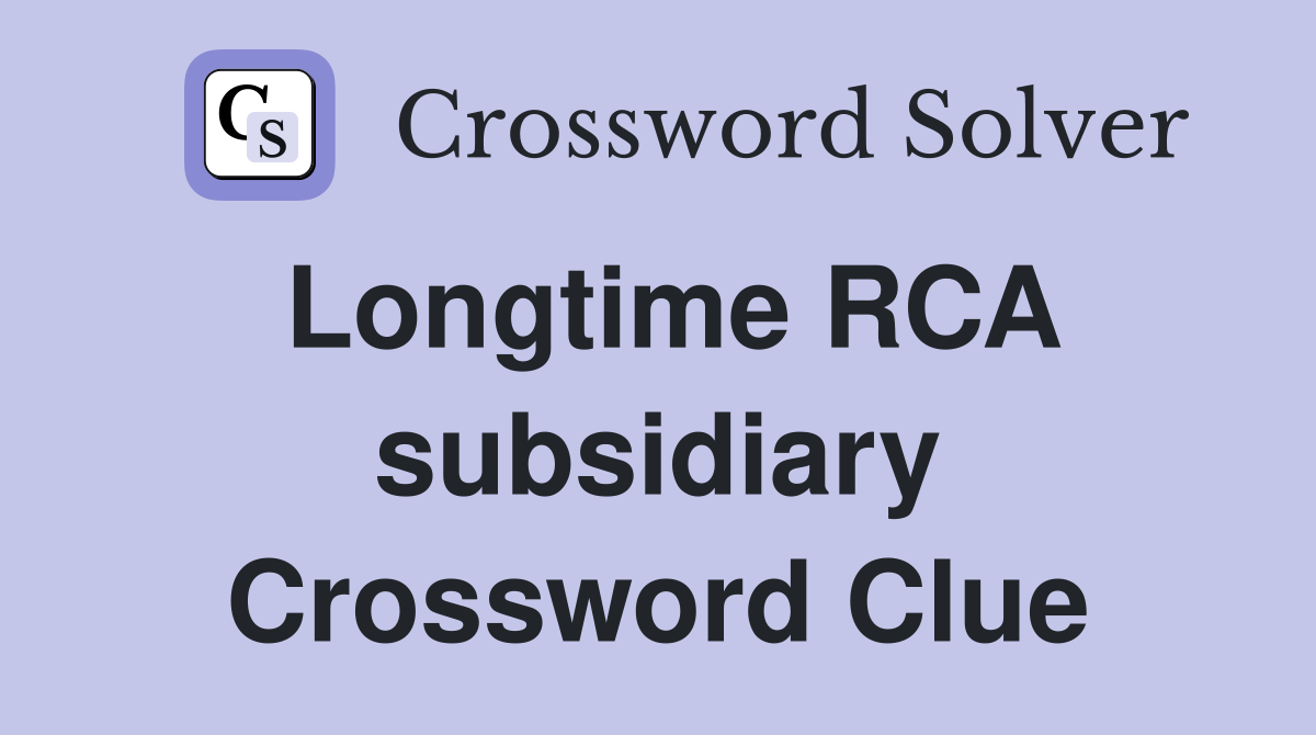 Longtime RCA subsidiary Crossword Clue