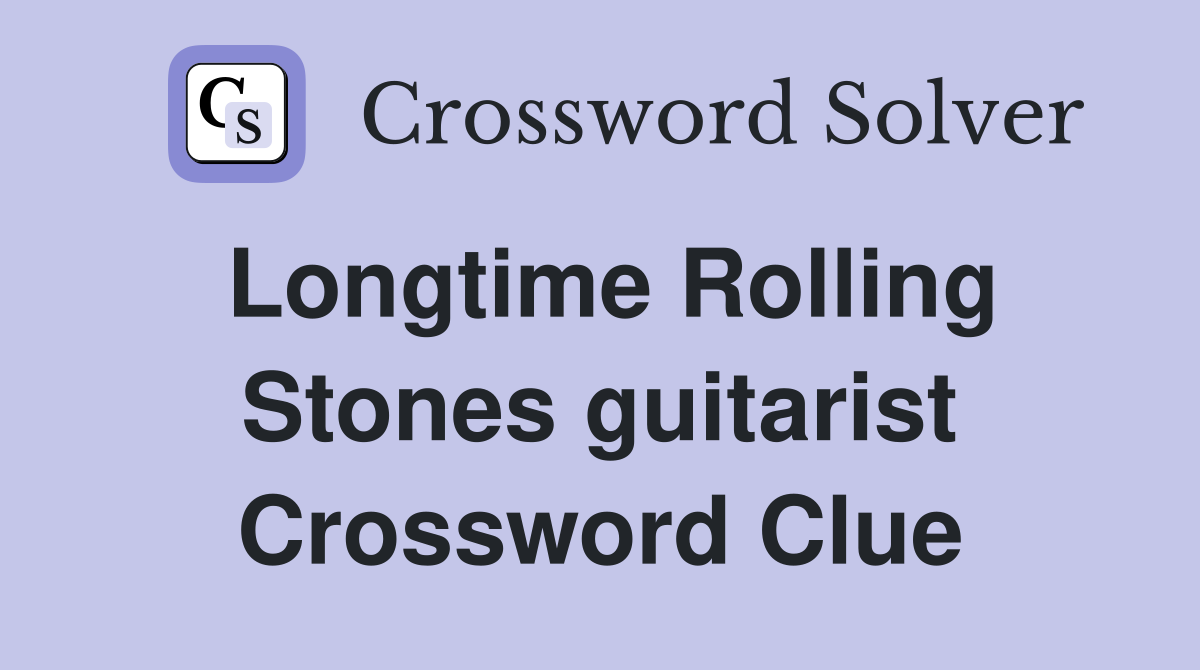 Longtime Rolling Stones guitarist Crossword Clue
