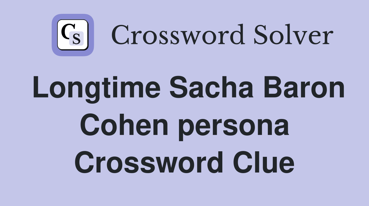 Longtime Sacha Baron Cohen persona Crossword Clue