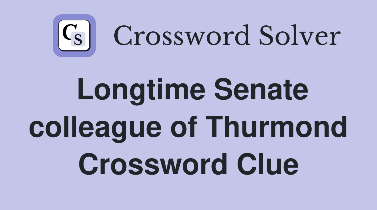 Longtime Senate colleague of Thurmond Crossword Clue