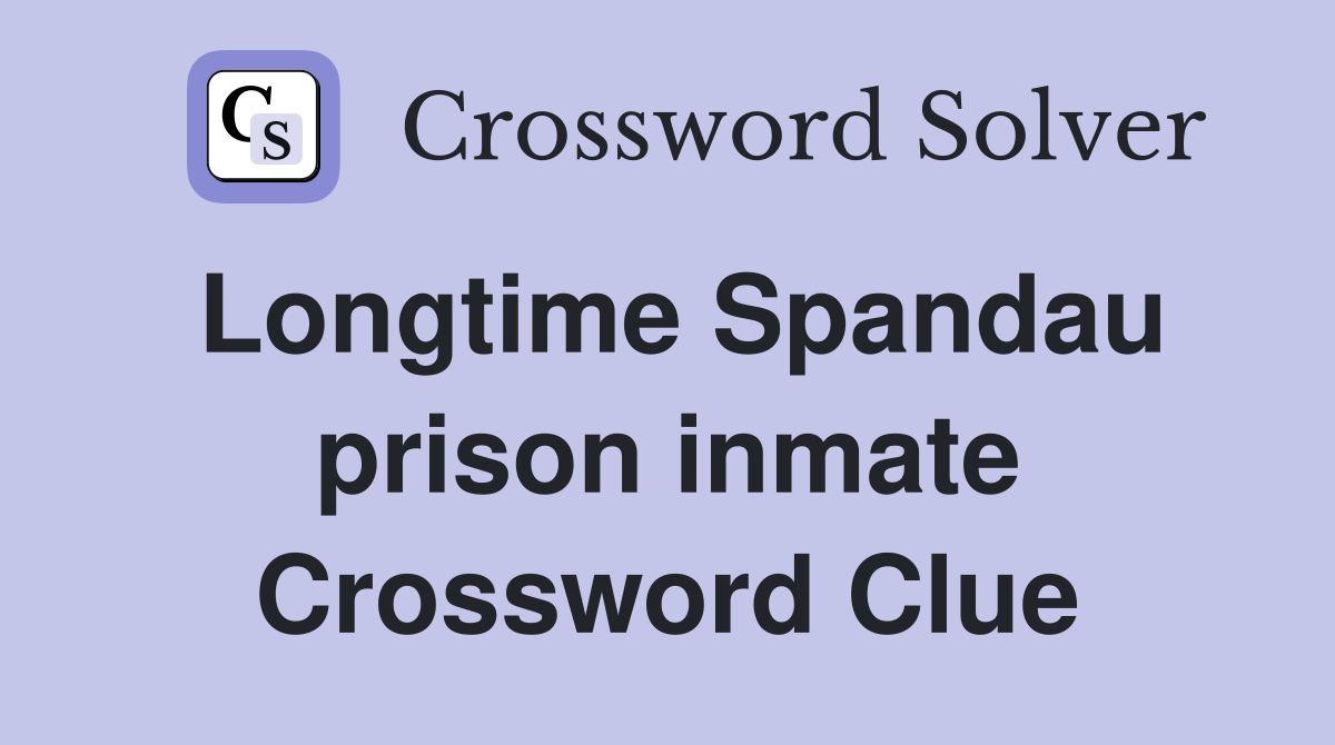 Longtime Spandau prison inmate Crossword Clue