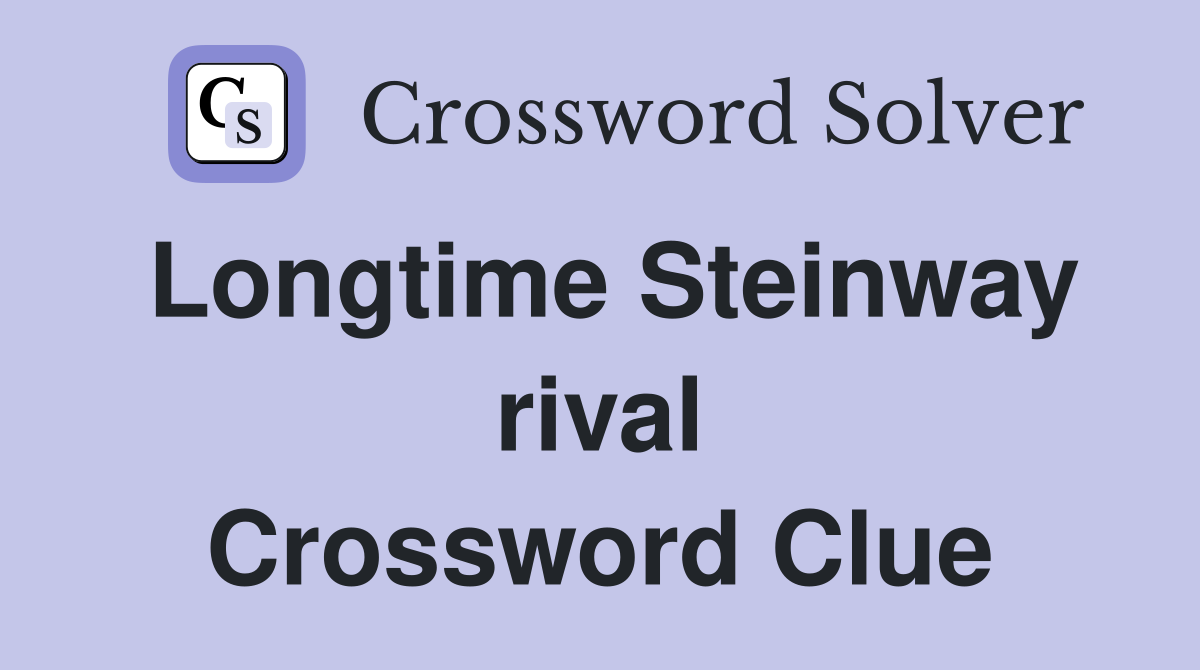 Longtime Steinway rival Crossword Clue