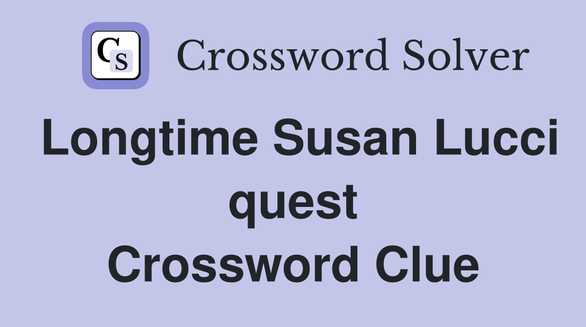Longtime Susan Lucci quest Crossword Clue