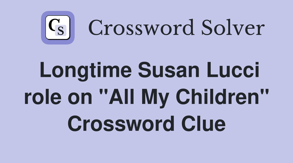 Longtime Susan Lucci role on "All My Children" Crossword Clue