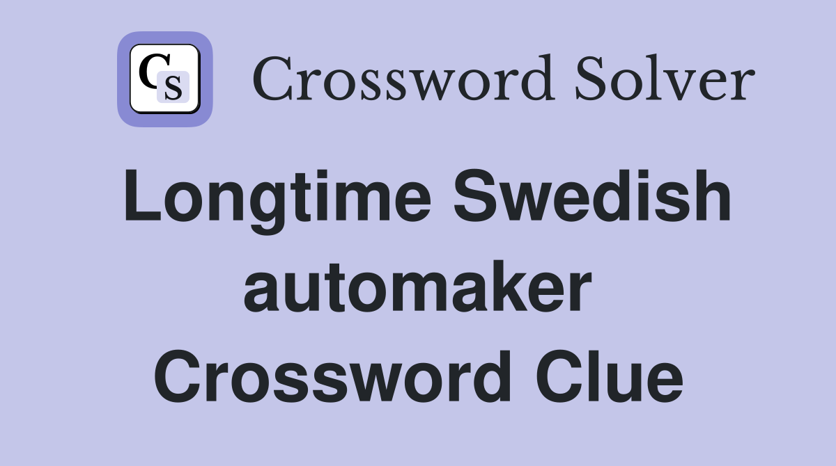Longtime Swedish automaker Crossword Clue