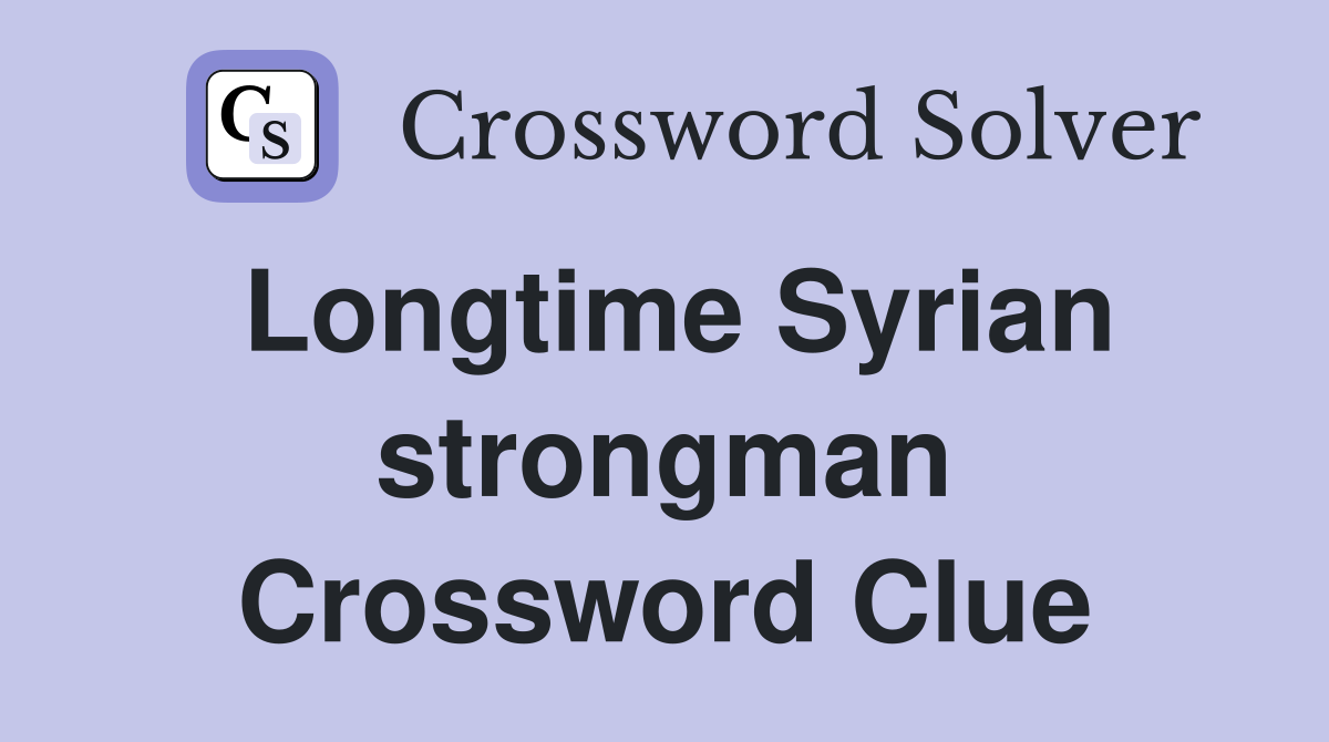 Longtime Syrian strongman Crossword Clue
