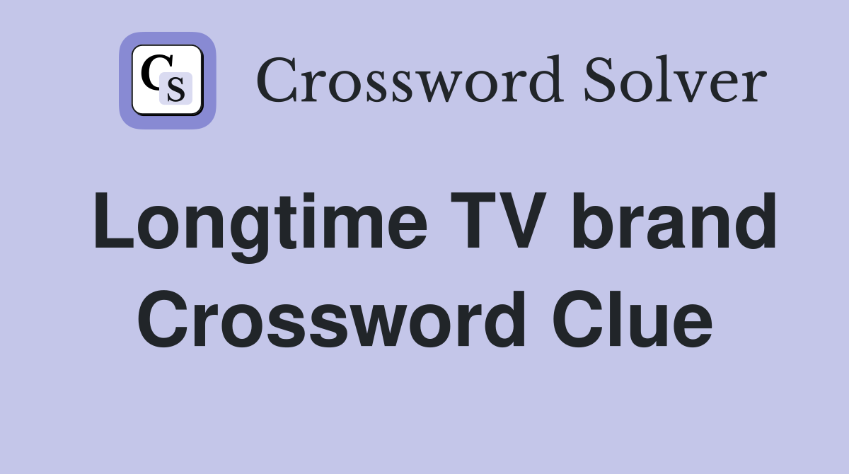 Longtime TV brand Crossword Clue