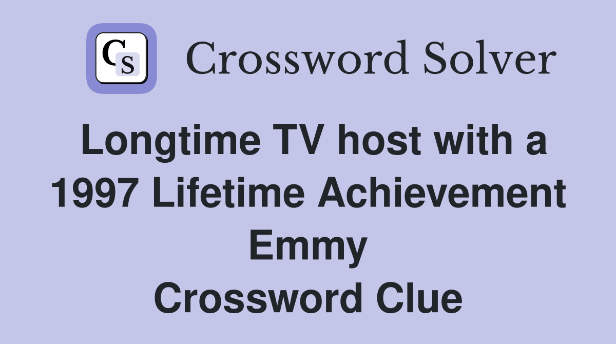 Longtime TV host with a 1997 Lifetime Achievement Emmy Crossword Clue