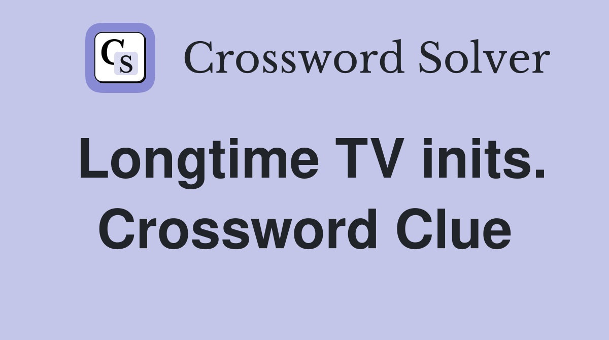 Longtime TV inits. Crossword Clue