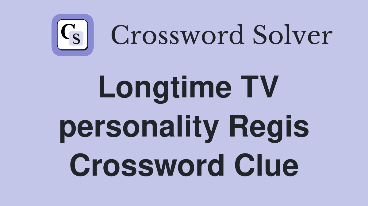 Longtime TV personality Regis Crossword Clue