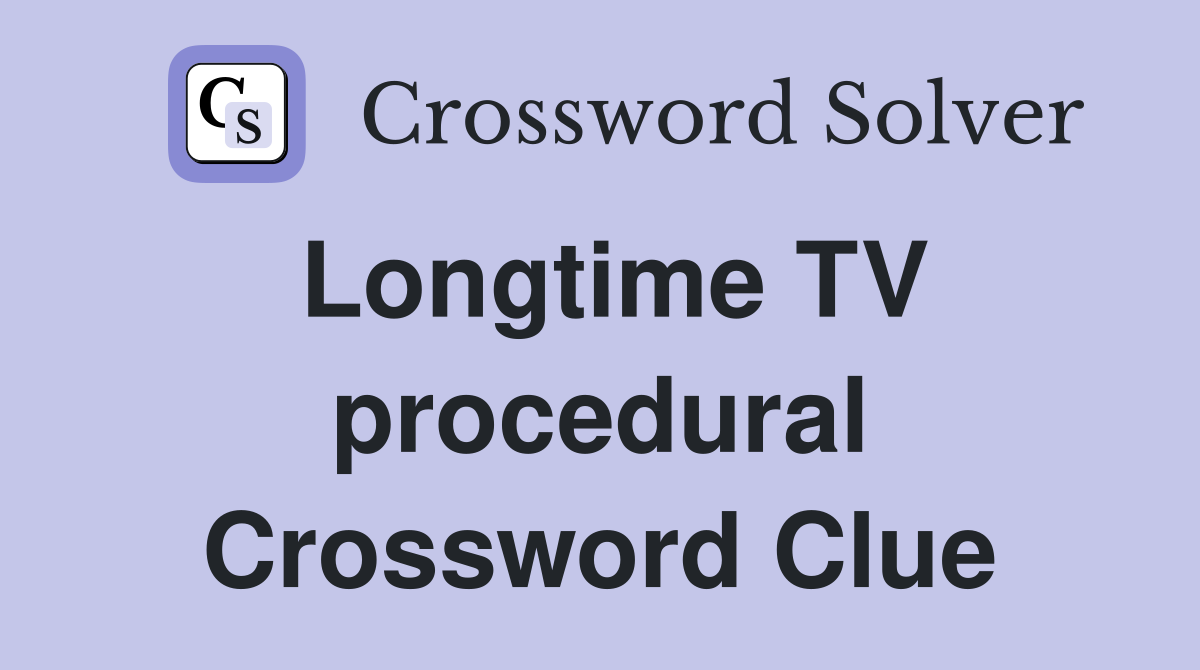 Longtime TV procedural Crossword Clue