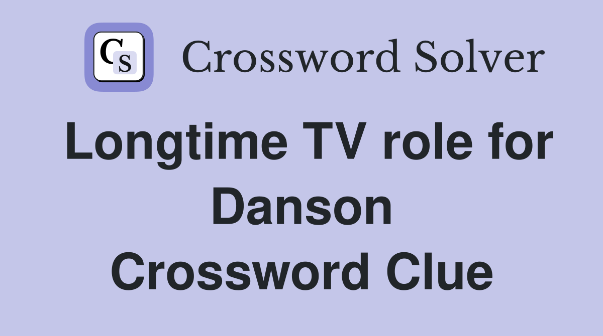 Longtime TV role for Danson Crossword Clue