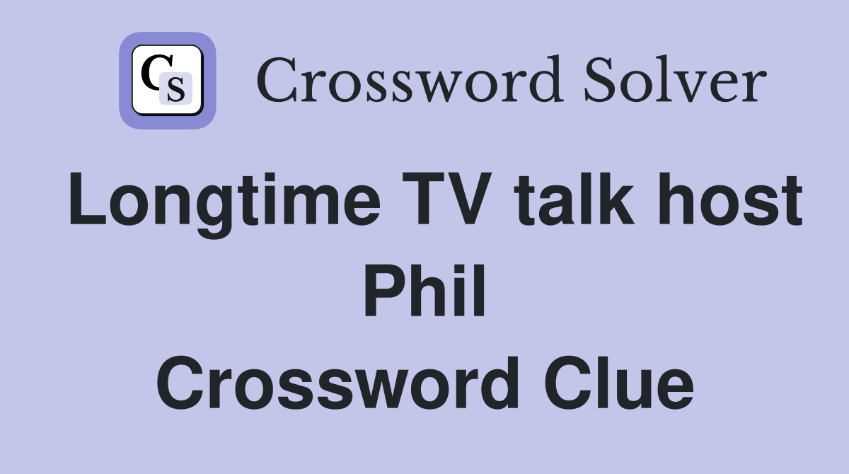 Longtime TV talk host Phil Crossword Clue