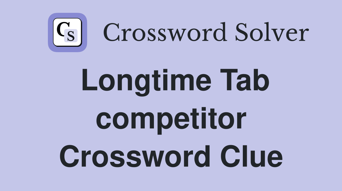 Longtime Tab competitor Crossword Clue