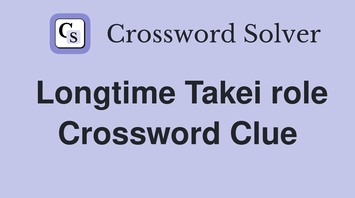 Longtime Takei role Crossword Clue