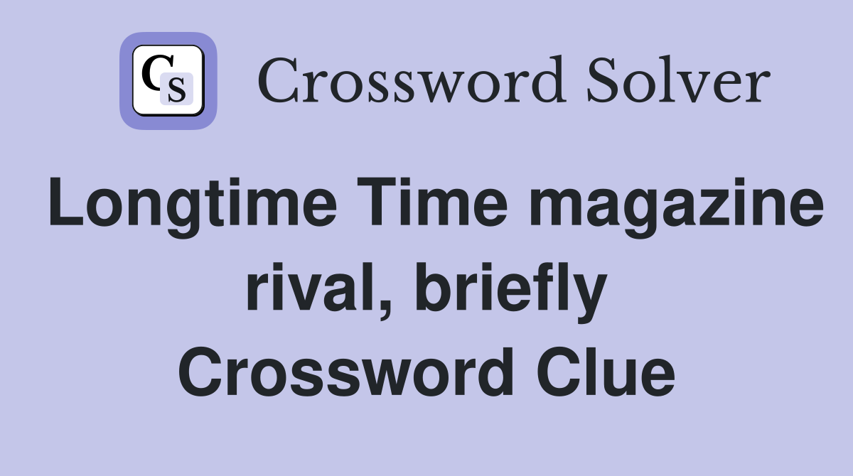Longtime Time magazine rival, briefly Crossword Clue