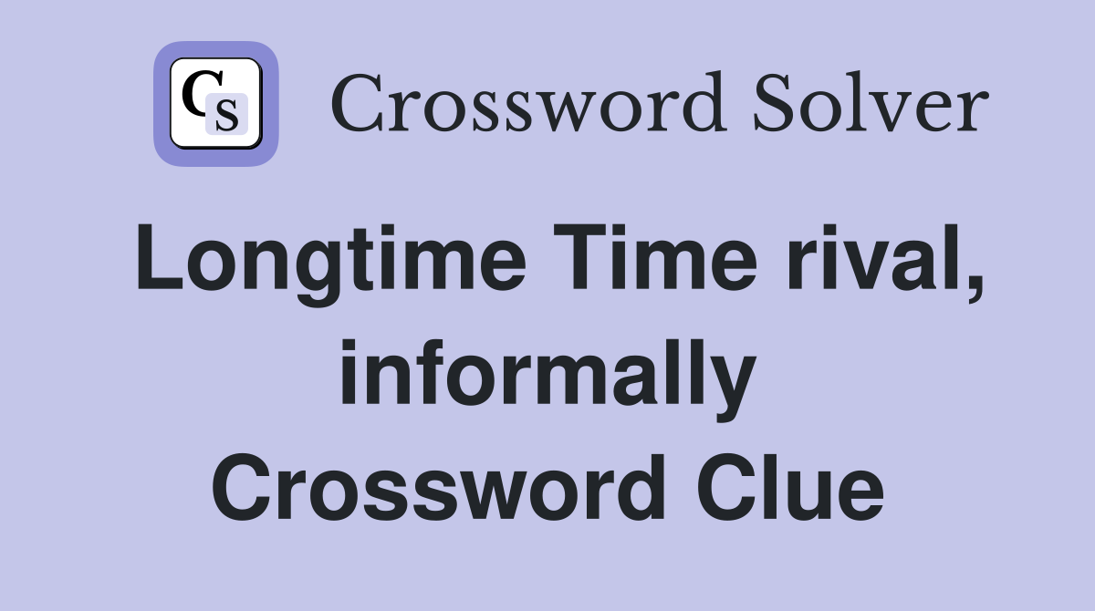 Longtime Time rival, informally Crossword Clue