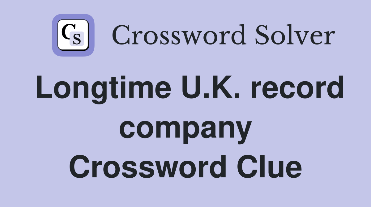 Longtime U.K. record company Crossword Clue
