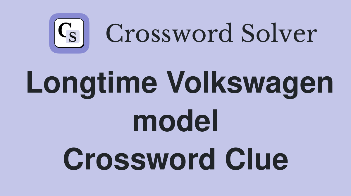 Longtime Volkswagen model Crossword Clue