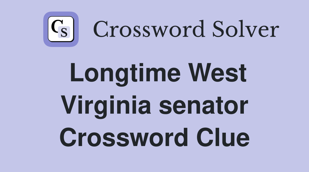 Longtime West Virginia senator Crossword Clue