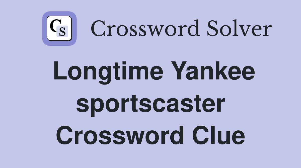 Longtime Yankee sportscaster Crossword Clue
