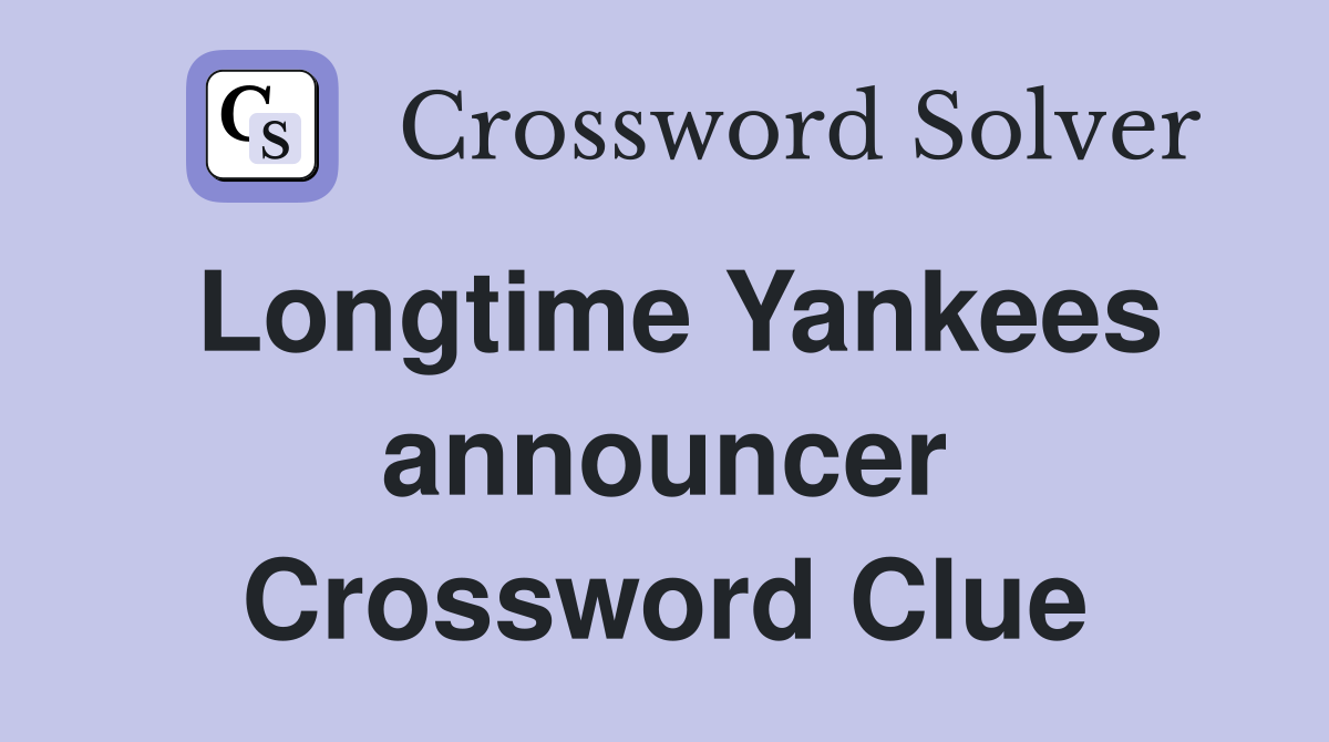 Longtime Yankees announcer Crossword Clue